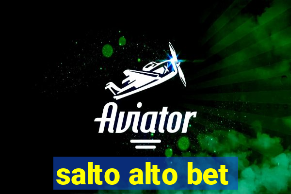 salto alto bet