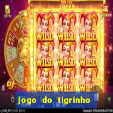 jogo do tigrinho sem depositar nada