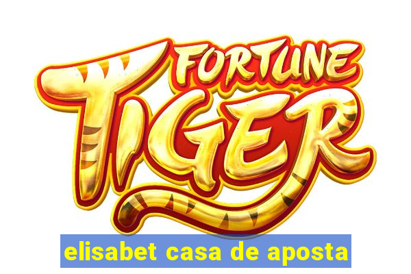 elisabet casa de aposta