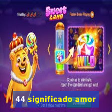 44 significado amor