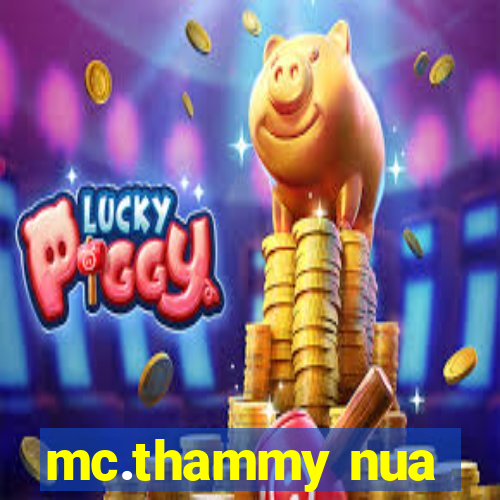 mc.thammy nua
