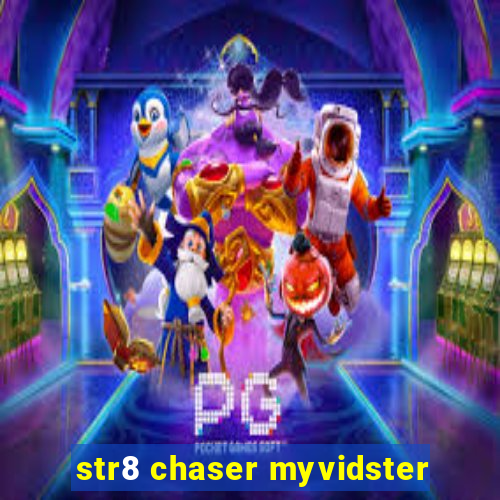 str8 chaser myvidster