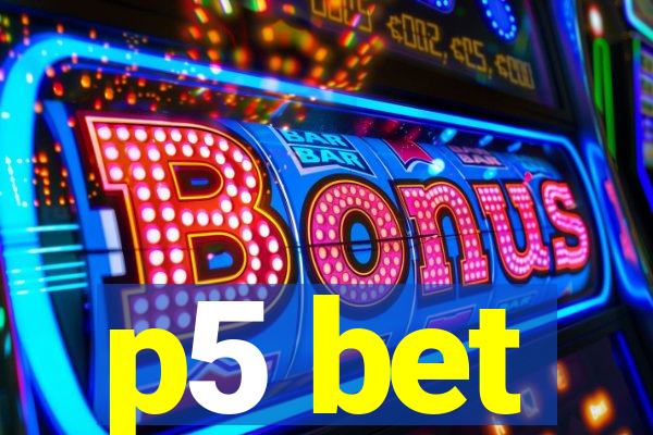 p5 bet