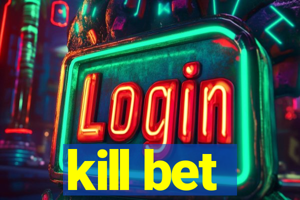 kill bet