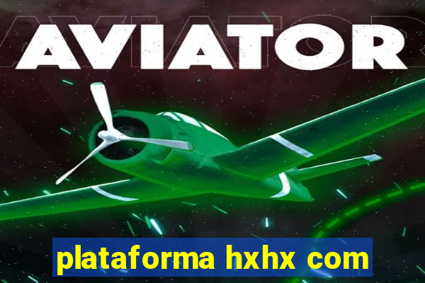 plataforma hxhx com