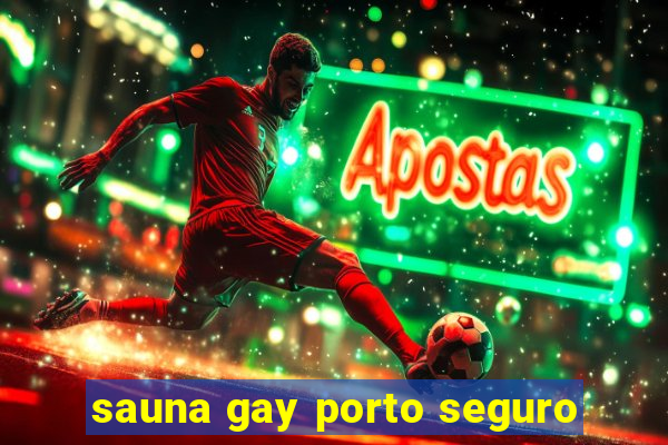 sauna gay porto seguro