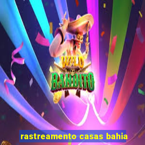 rastreamento casas bahia