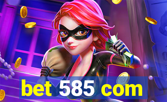 bet 585 com