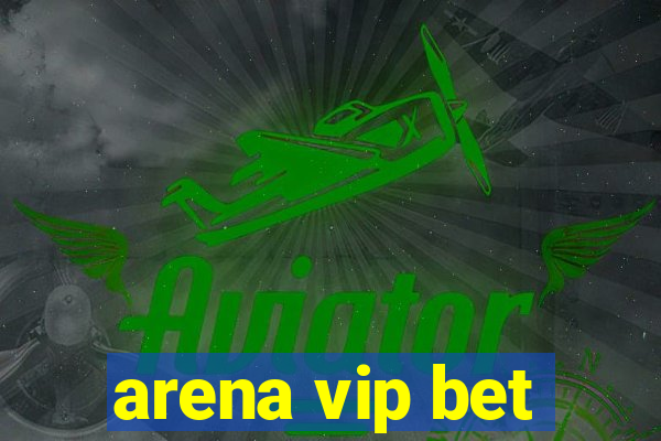 arena vip bet