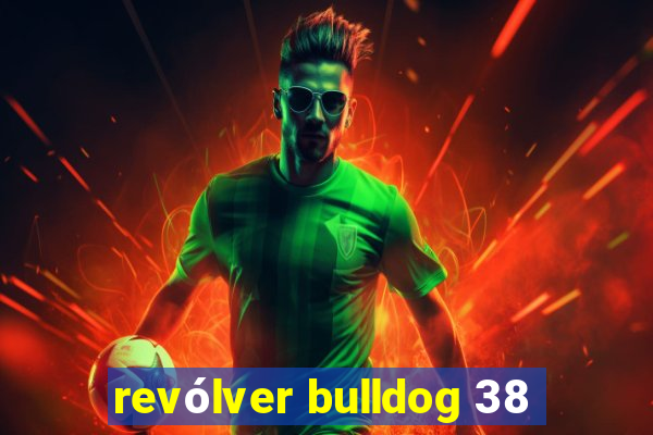 revÃ³lver bulldog 38