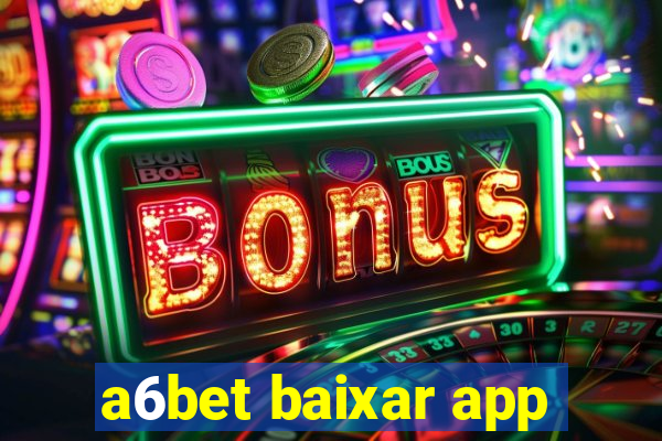 a6bet baixar app