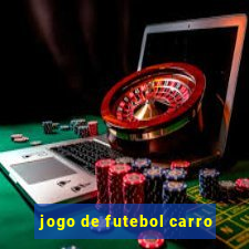 jogo de futebol carro