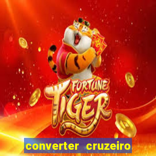 converter cruzeiro para real