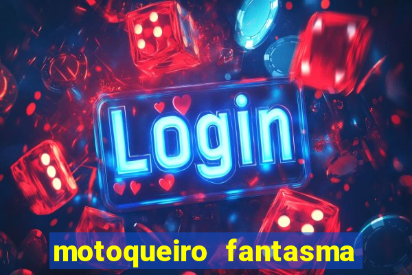 motoqueiro fantasma portal zacarias