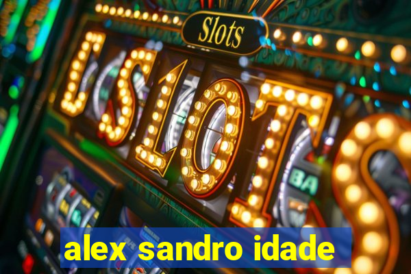 alex sandro idade