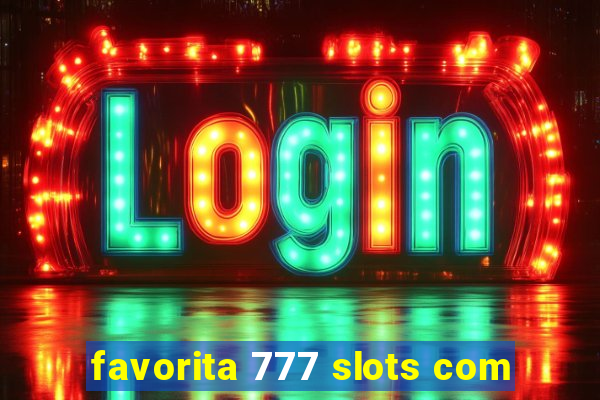 favorita 777 slots com