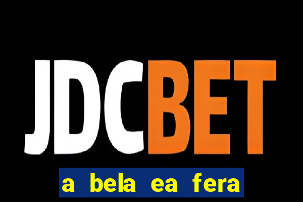 a bela ea fera 1991 filme completo dublado