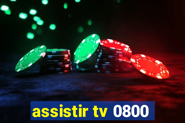 assistir tv 0800