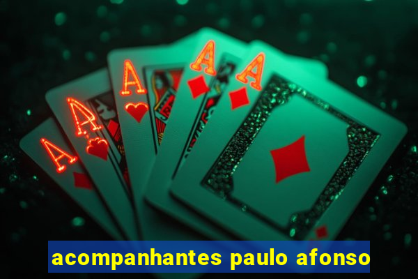 acompanhantes paulo afonso