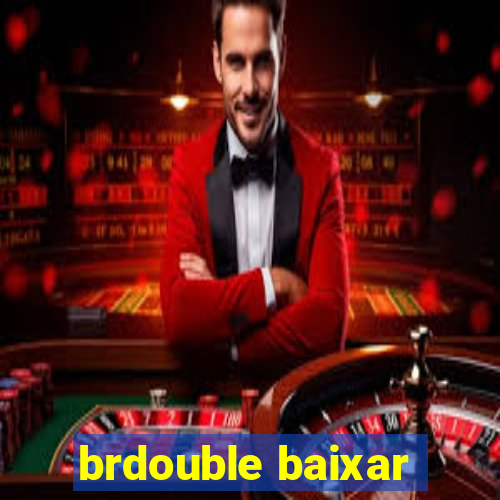 brdouble baixar