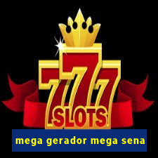mega gerador mega sena