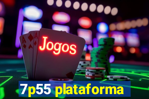 7p55 plataforma