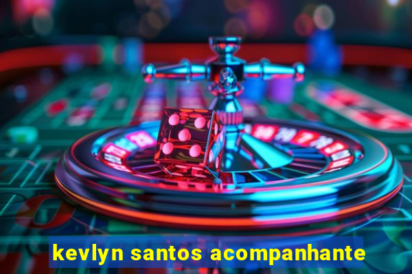 kevlyn santos acompanhante