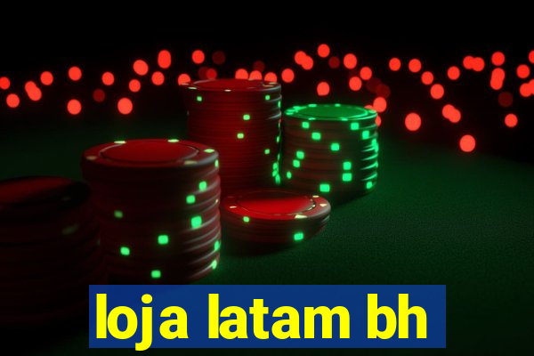 loja latam bh