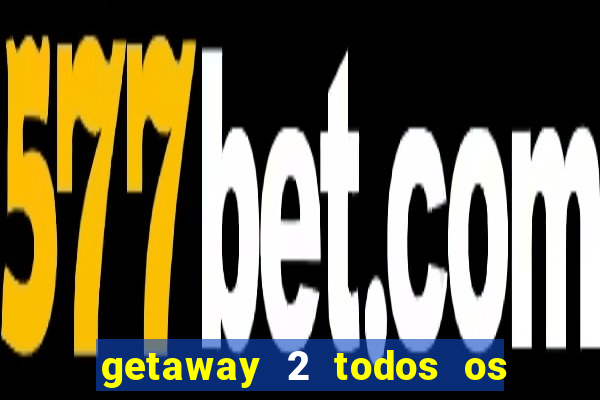 getaway 2 todos os carros liberados 2024