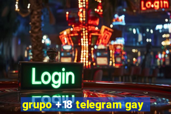 grupo +18 telegram gay