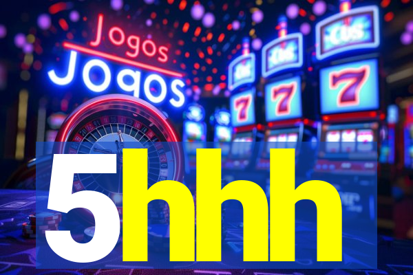 5hhh