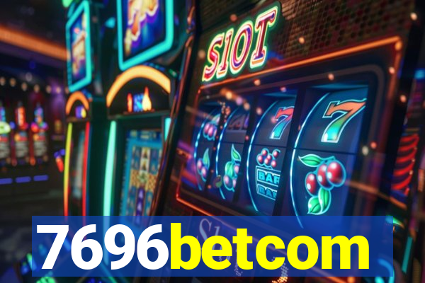7696betcom