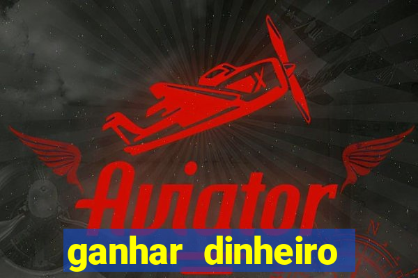 ganhar dinheiro jogando sem depositar