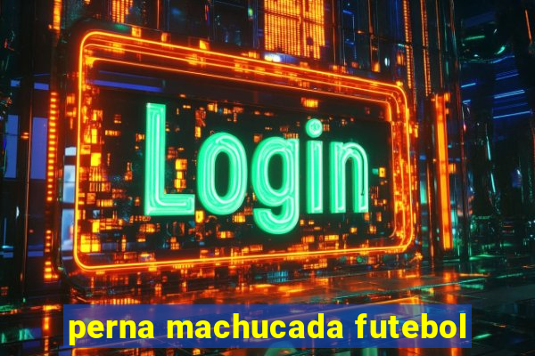 perna machucada futebol