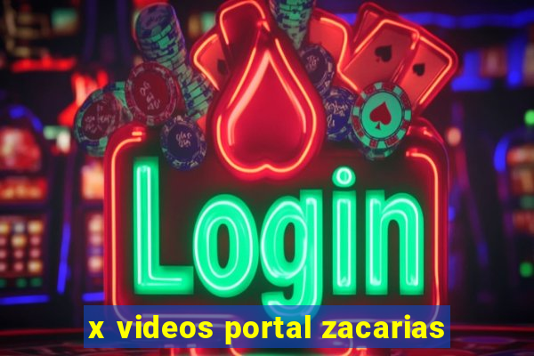 x videos portal zacarias