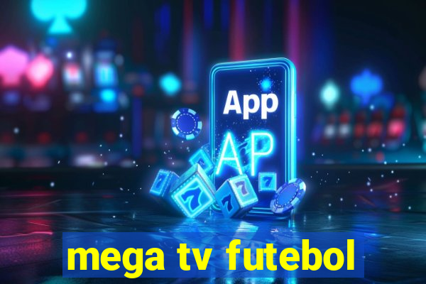 mega tv futebol
