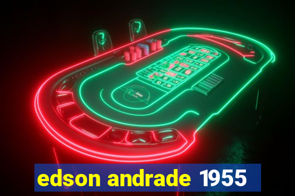 edson andrade 1955