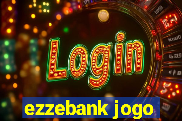 ezzebank jogo