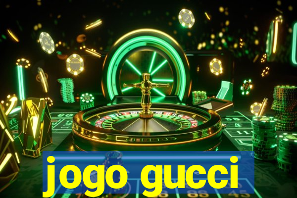 jogo gucci