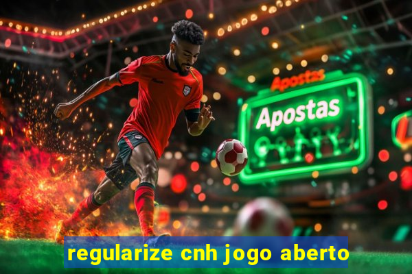 regularize cnh jogo aberto