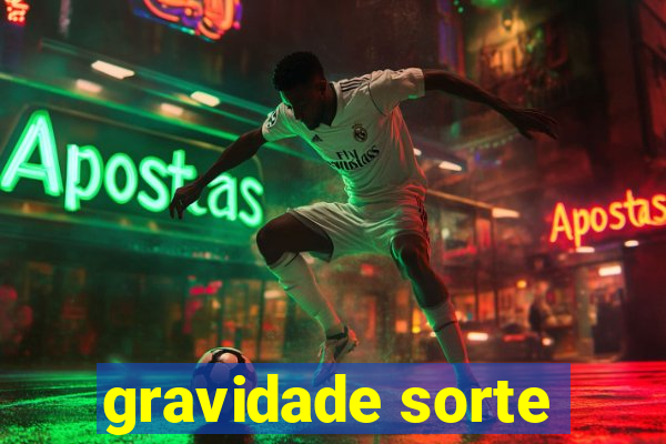 gravidade sorte