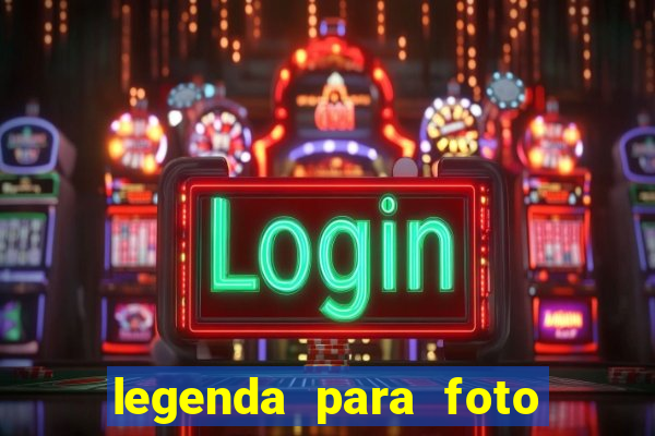 legenda para foto jogando bola