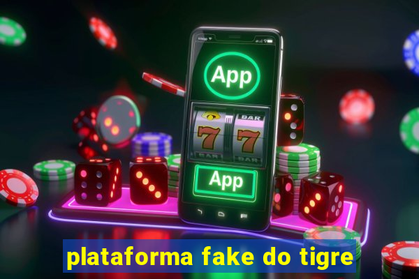 plataforma fake do tigre