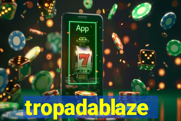 tropadablaze