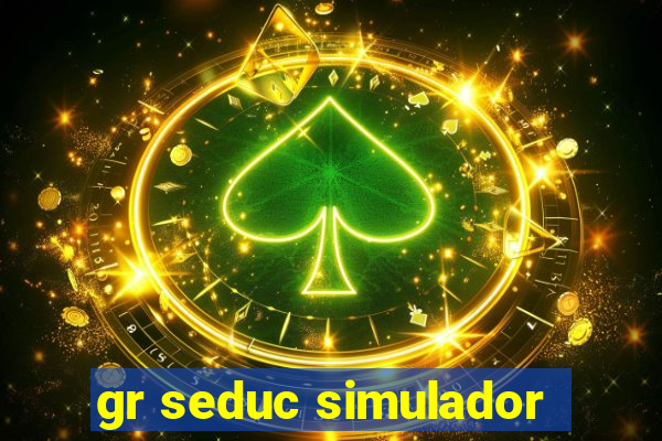 gr seduc simulador