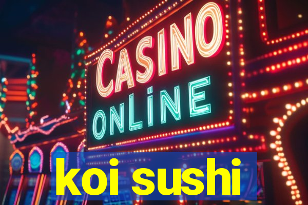 koi sushi