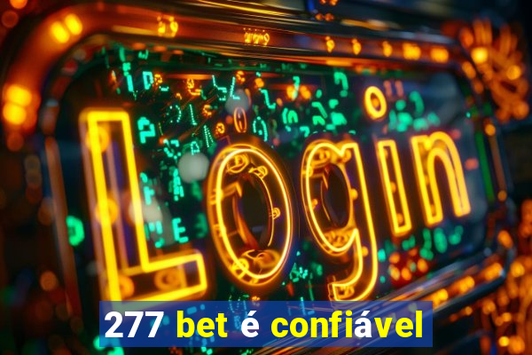 277 bet Ã© confiÃ¡vel