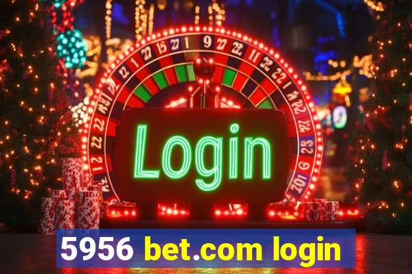 5956 bet.com login