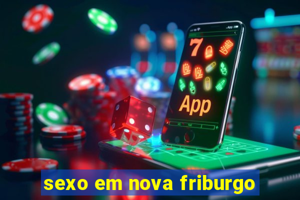 sexo em nova friburgo