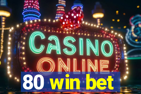 80 win bet